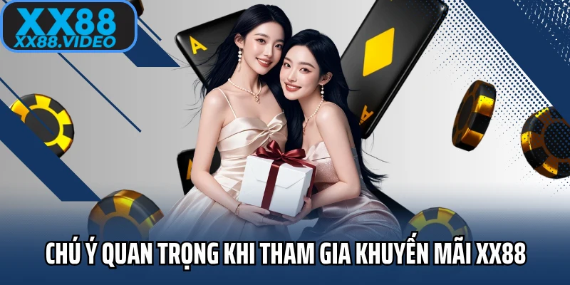 Chú ý quan trọng khi tham gia khuyến mãi XX88
